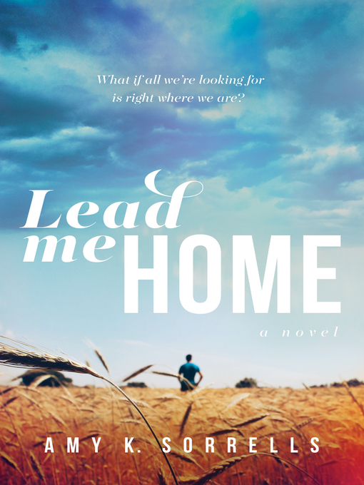 Title details for Lead Me Home by Amy K. Sorrells - Available